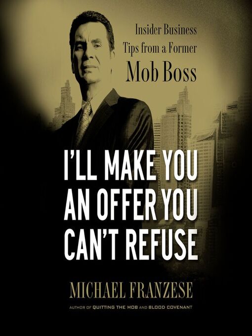 Title details for I'll Make You an Offer You Can't Refuse by Michael Franzese - Available
